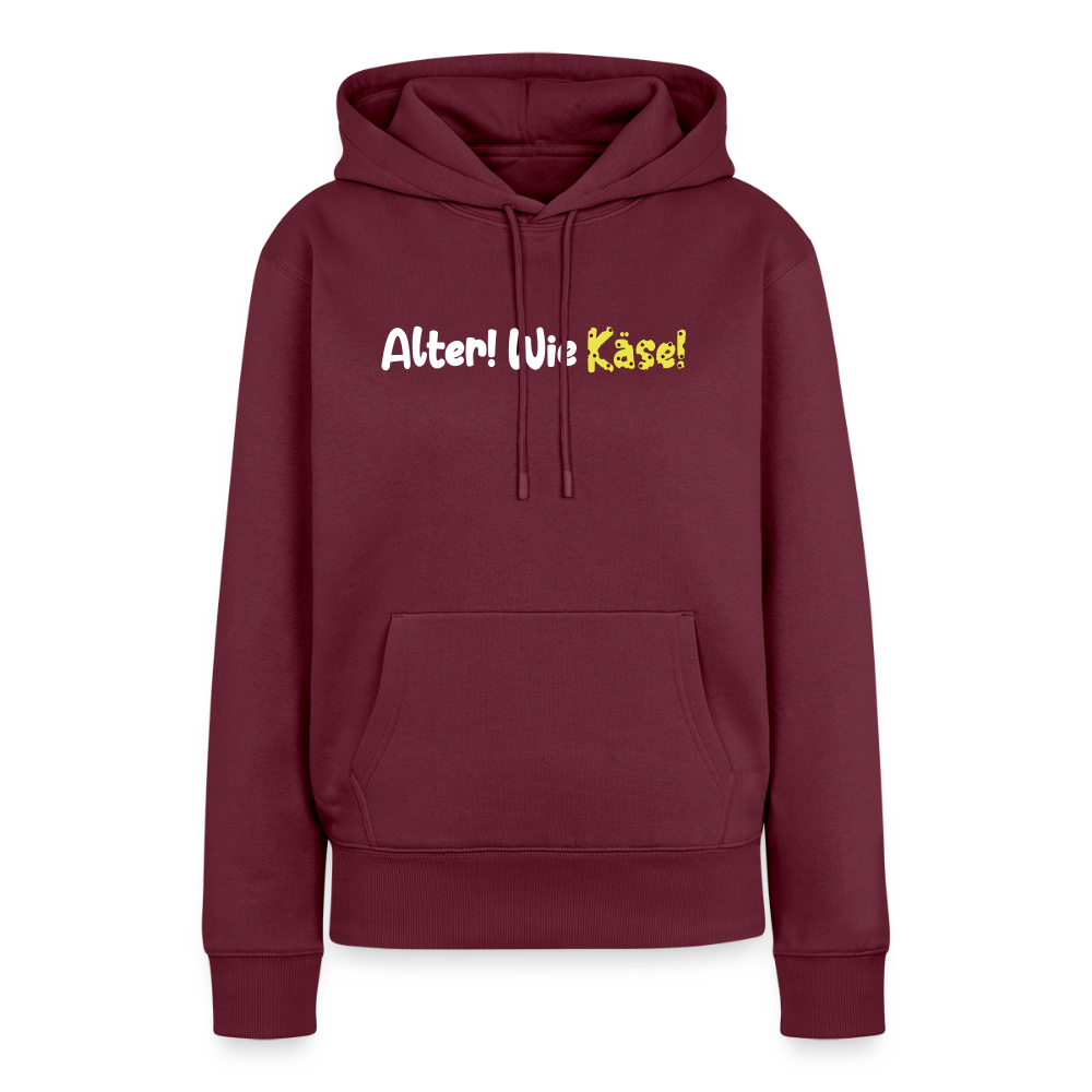 Alter! Wie Käse! - Frauen Premium Hoodie - Burgunderrot
