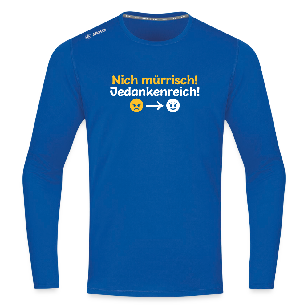 Nich mürrisch! Jedankenreich! - Männer Sport Langamshirt - Royalblau