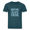 Meene Töle und Icke - Unisex Bio T-Shirt - Dunkles Petrol