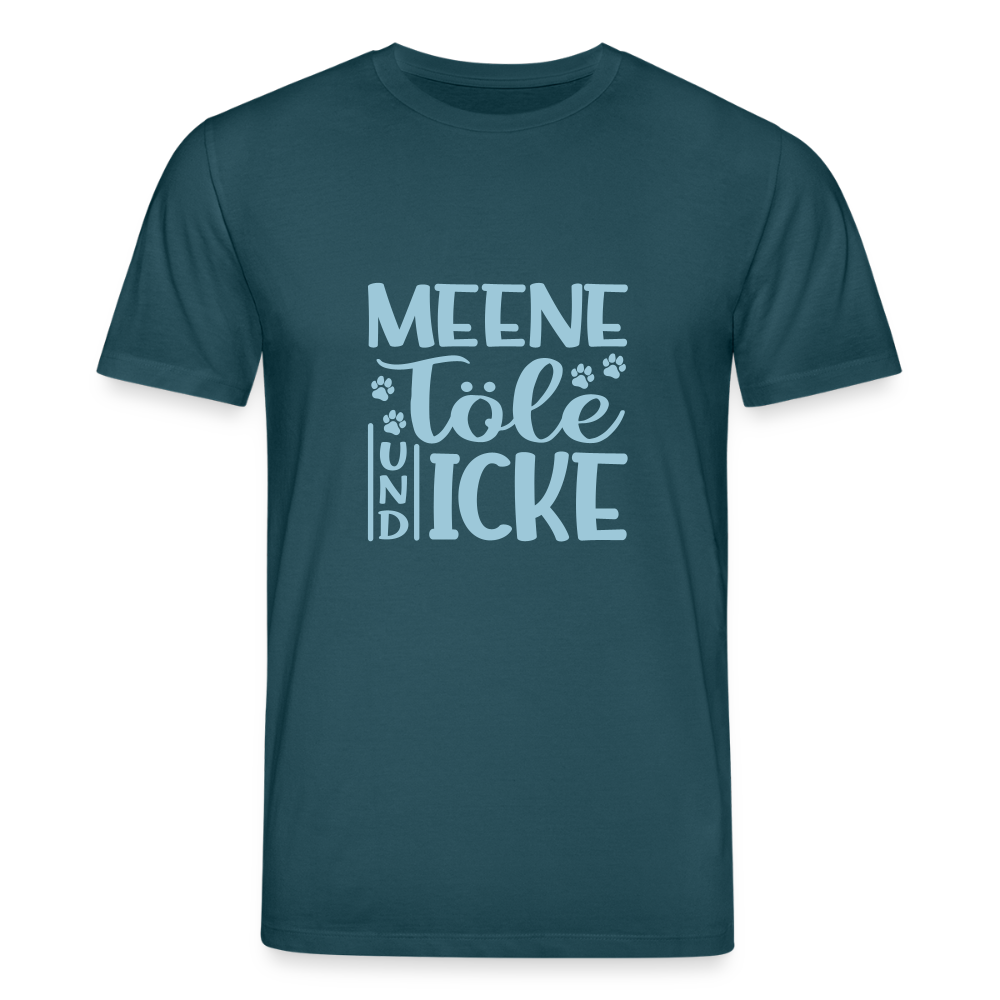 Meene Töle und Icke - Unisex Bio T-Shirt - Dunkles Petrol