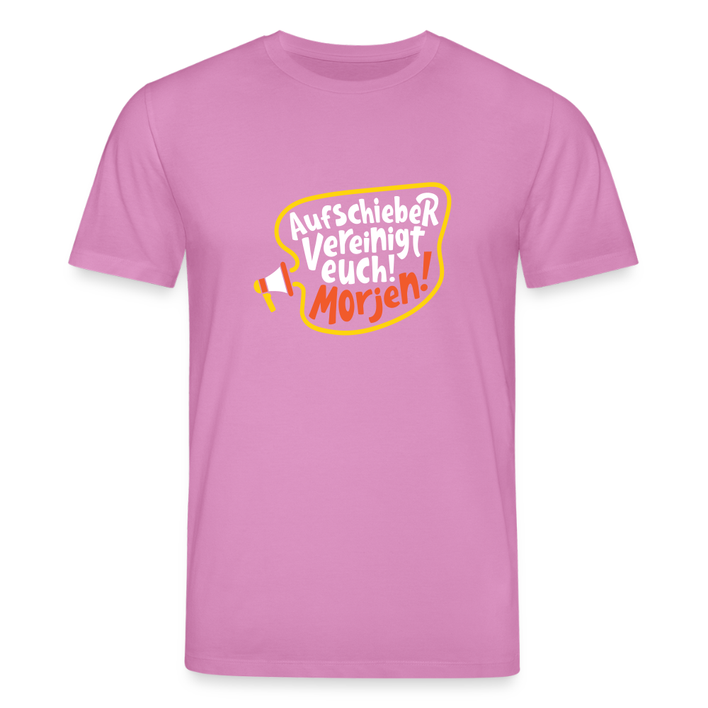 Aufschieber vereinigt euch! Morjen! - Unisex Bio T-Shirt - Pink