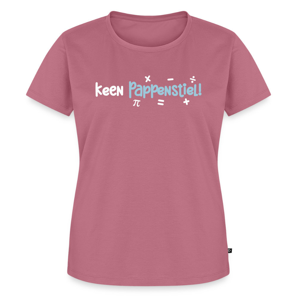 keen Pappenstiel! - Frauen Premium T-Shirt - Mauve