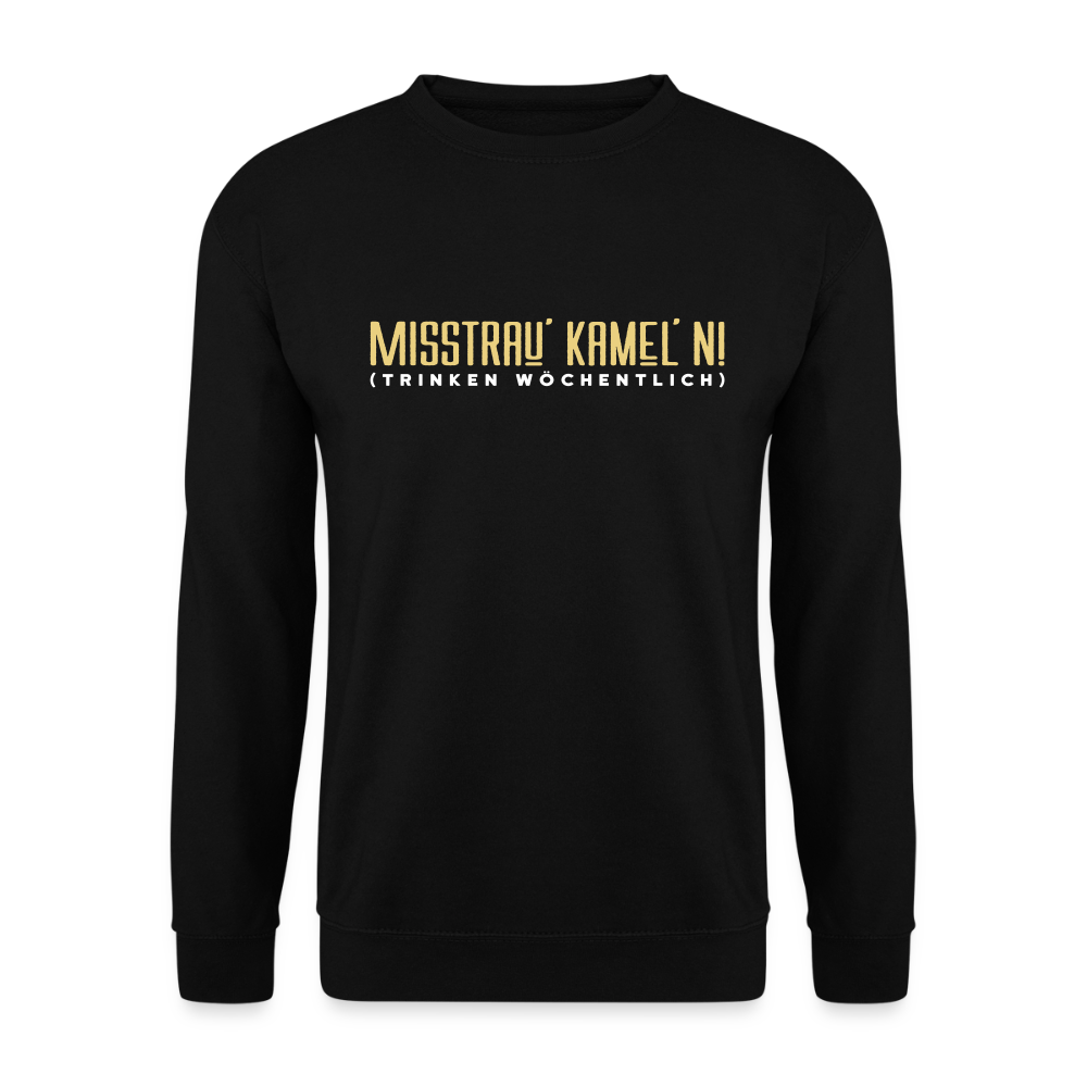 Misstrau' Kamel'n! (trinken wöchentlich) - Unisex Pullover - Schwarz