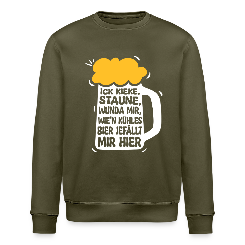 Ick kieke, staune, wunda mir, wie'n kühles Bier jefällt mir hier - Unisex Bio Sweatshirt - Khaki