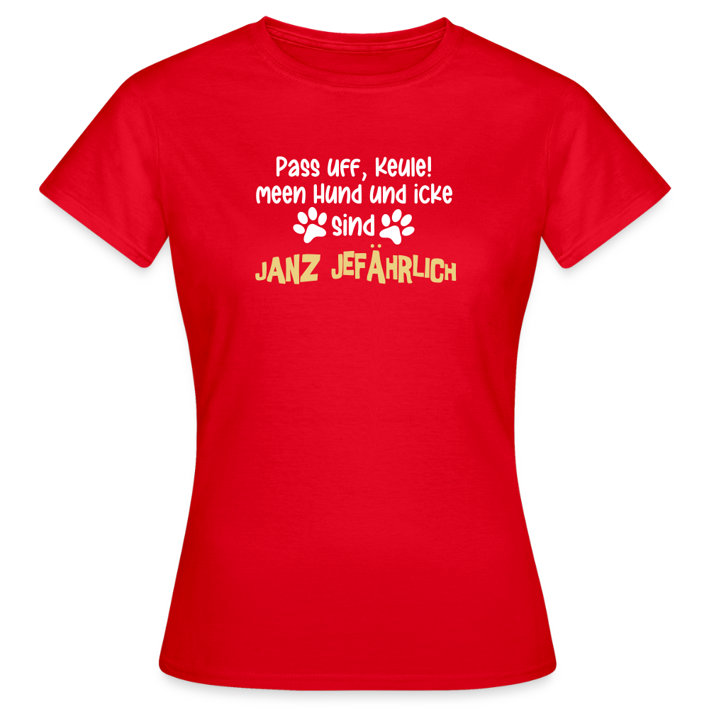 Janz Jefährlich - Frauen Premium T-Shirt - Rot