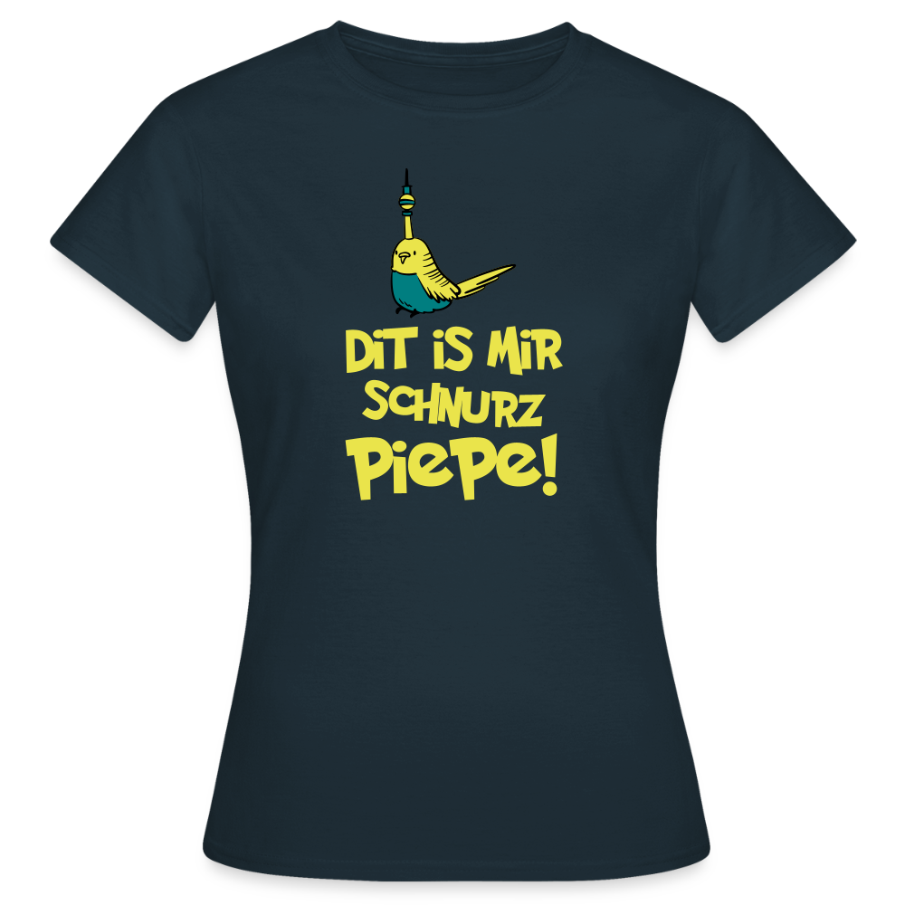 Schnurz Piepe mit Piep - Frauen Premium T-Shirt - Navy