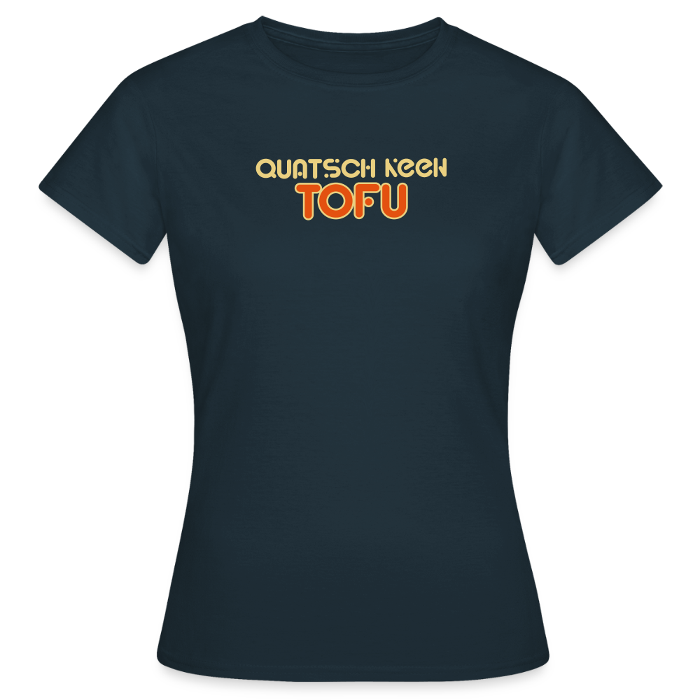 Quatsch keen Tofu! - Frauen Premium T-Shirt - Navy