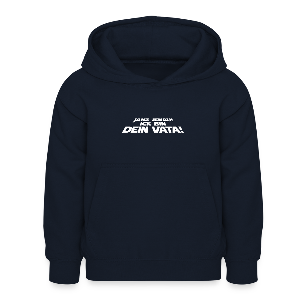 Janz jenau! Ick bin dein Vata! - Kinder Hoodie - Navy