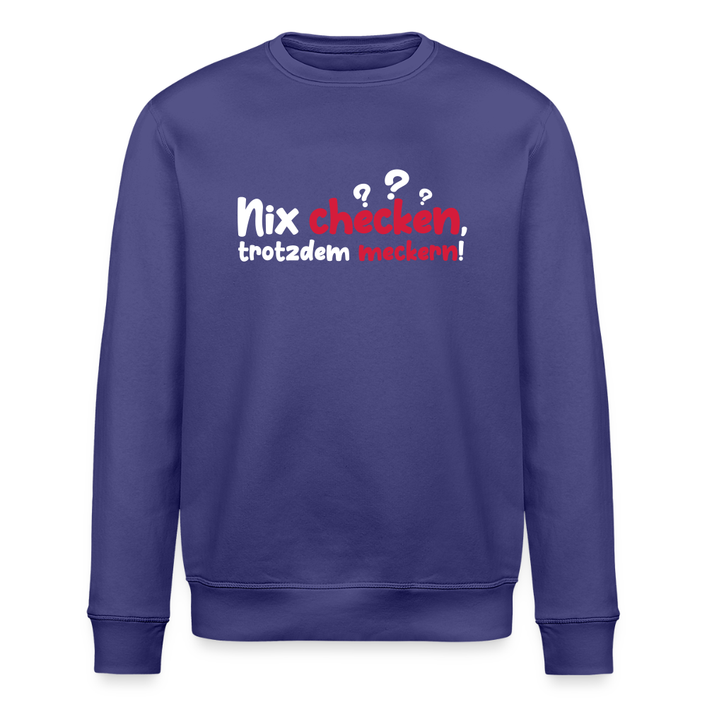 Nix checken, trotzdem meckern! - Unisex Bio Sweatshirt - Dämmerung