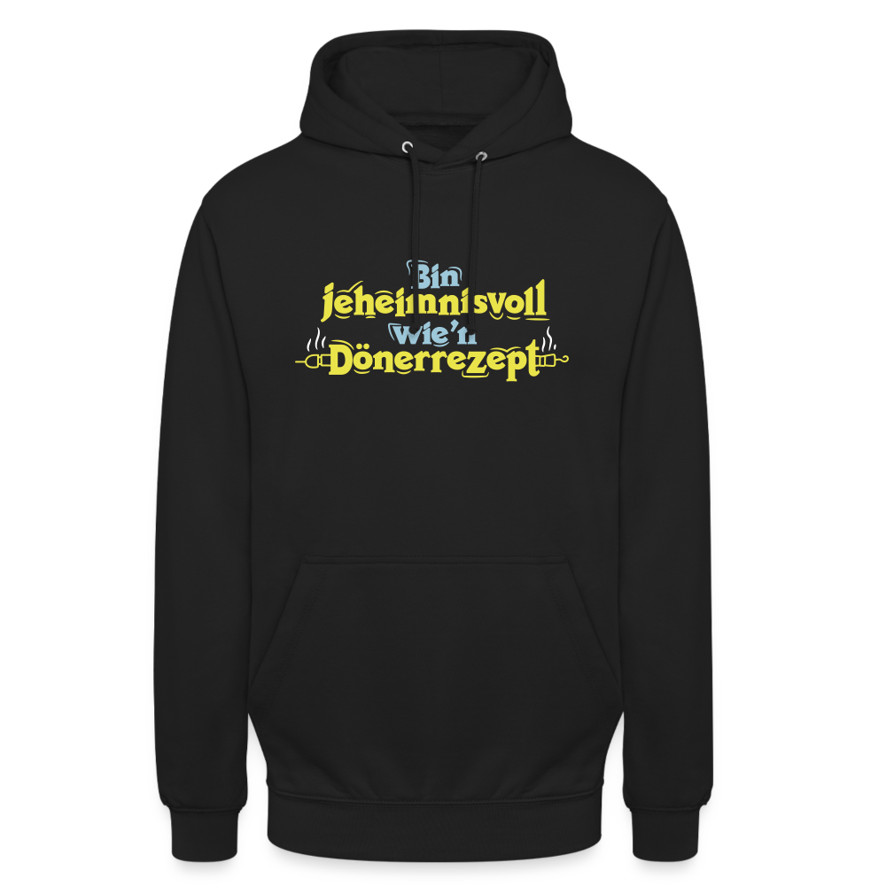 Bin jeheimnisvoll wie'n Dönerrezept. - Unisex Hoodie - Schwarz