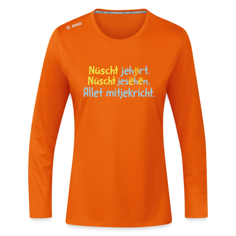 Nüscht jehört, nüscht jesehen, aba allet mitjekricht. - Frauen Sport Langarmshirt - Neonorange