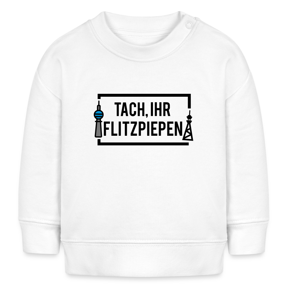 Tach ihr Flitzpiepen - Baby Bio Pullover - Weiß