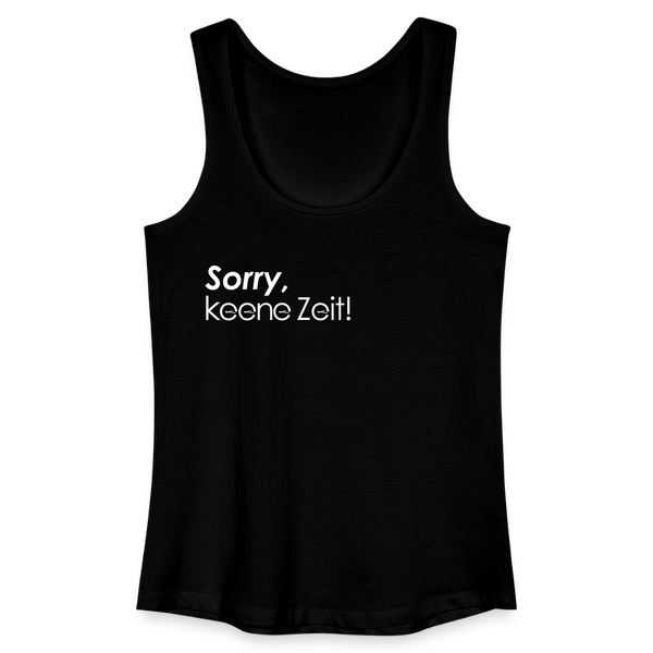 Sorry, keene Zeit! - Frauen Bio Tank Top - Schwarz