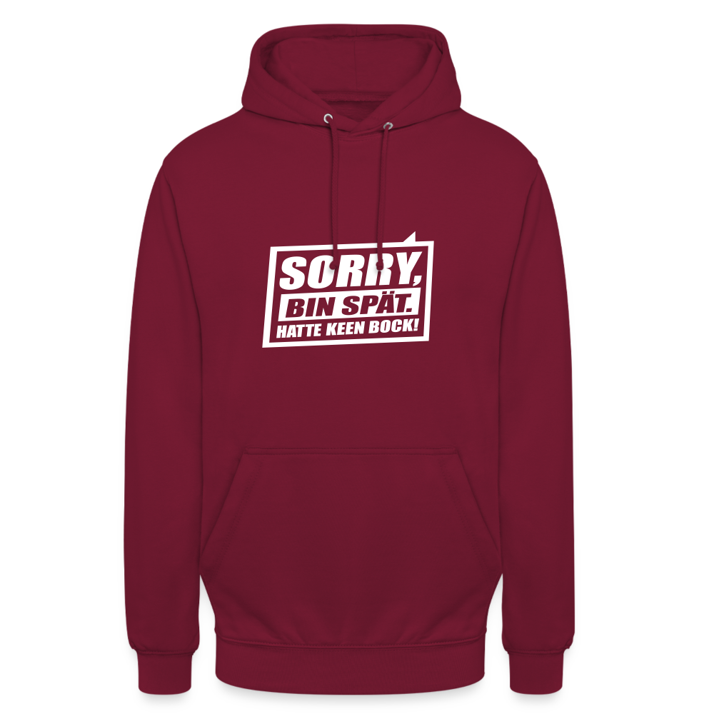 Sorry, ick bin spät. Hatte keen Bock. - Unisex Hoodie - Bordeaux