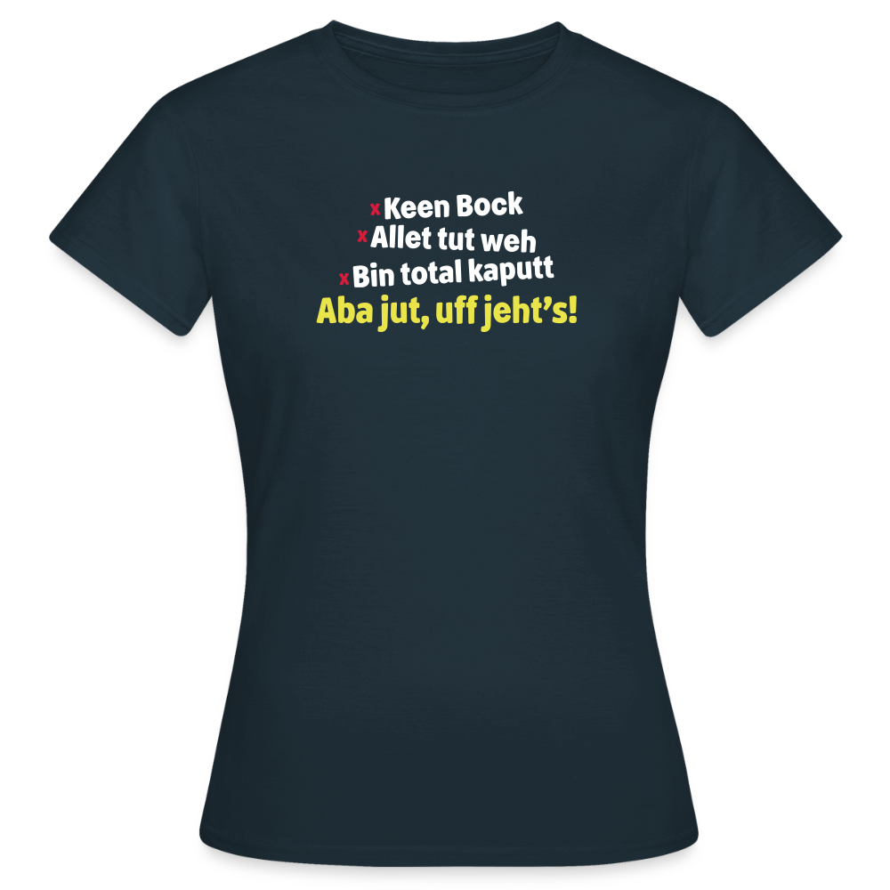 aba jut, uff jeht's! - Frauen Premium T-Shirt - Navy