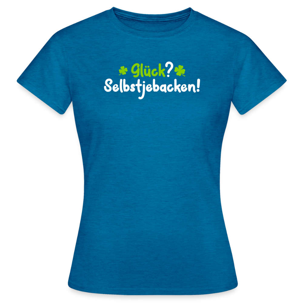 Glück? Selbstjebacken - Frauen Premium T-Shirt - Antikblaues Saphir meliert