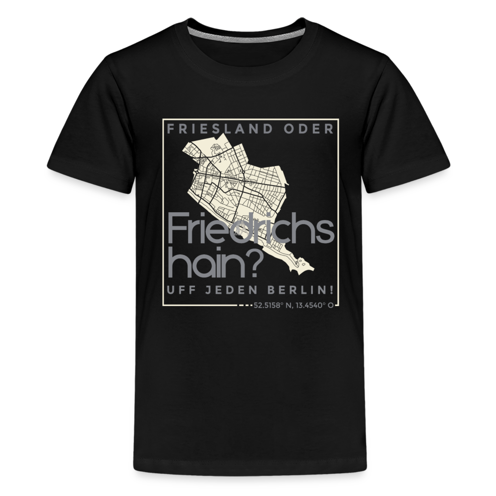 Friesland oder Friedrichshain - Teenager Premium T-Shirt - Schwarz
