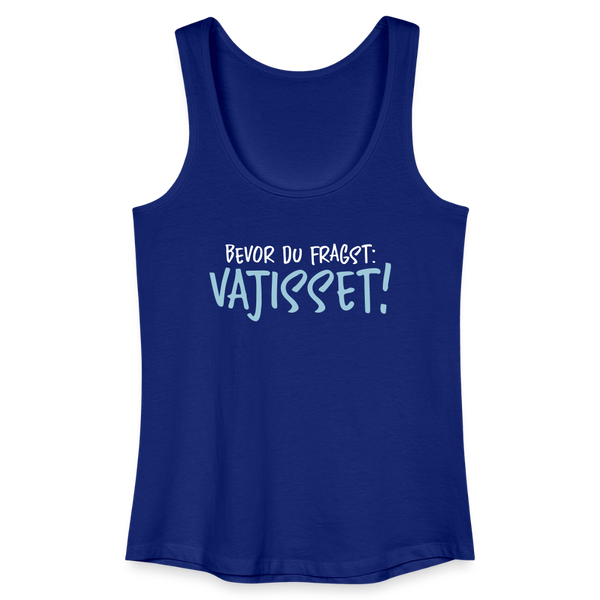 Bevor du fragst - Frauen Bio Tank Top - Königsblau