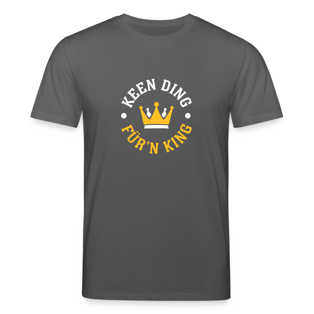 Keen Ding für'n King - Unisex Bio T-Shirt - Anthrazit