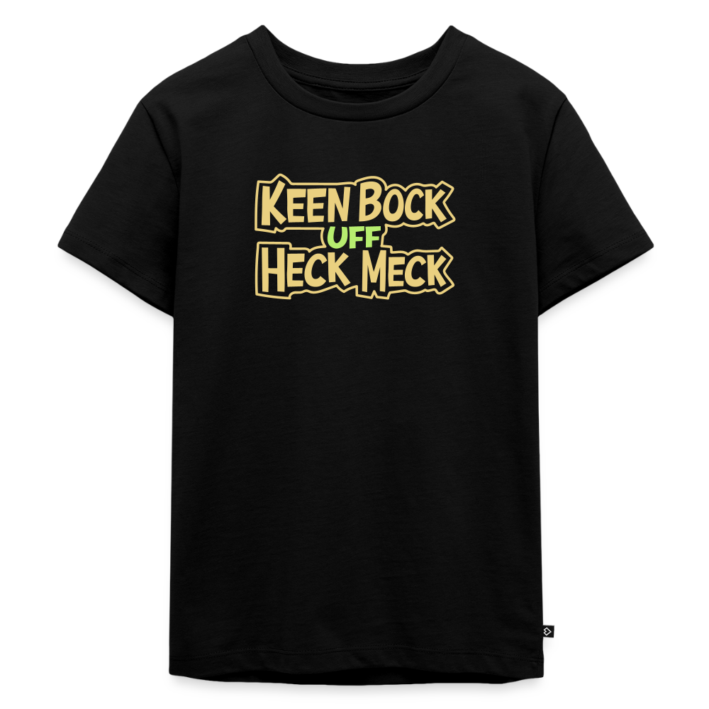 Keen Bock uff Heck Meck - Kinder Premium T-Shirt - Schwarz
