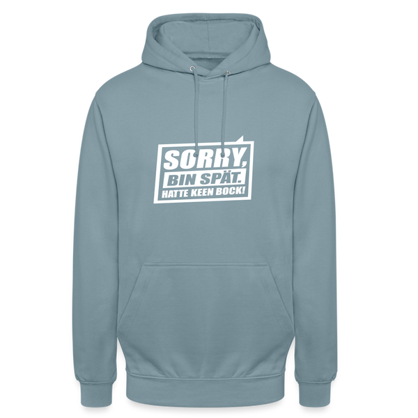 Sorry, ick bin spät. Hatte keen Bock. - Unisex Hoodie - Nebelblau