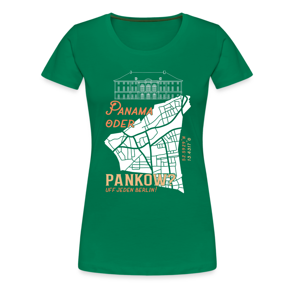 Panama oder Pankow - Frauen Premium T-Shirt - Kelly Green