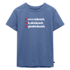weesicknich, habicknich, gloobicknich - Kinder Premium T-Shirt - Taubenblau