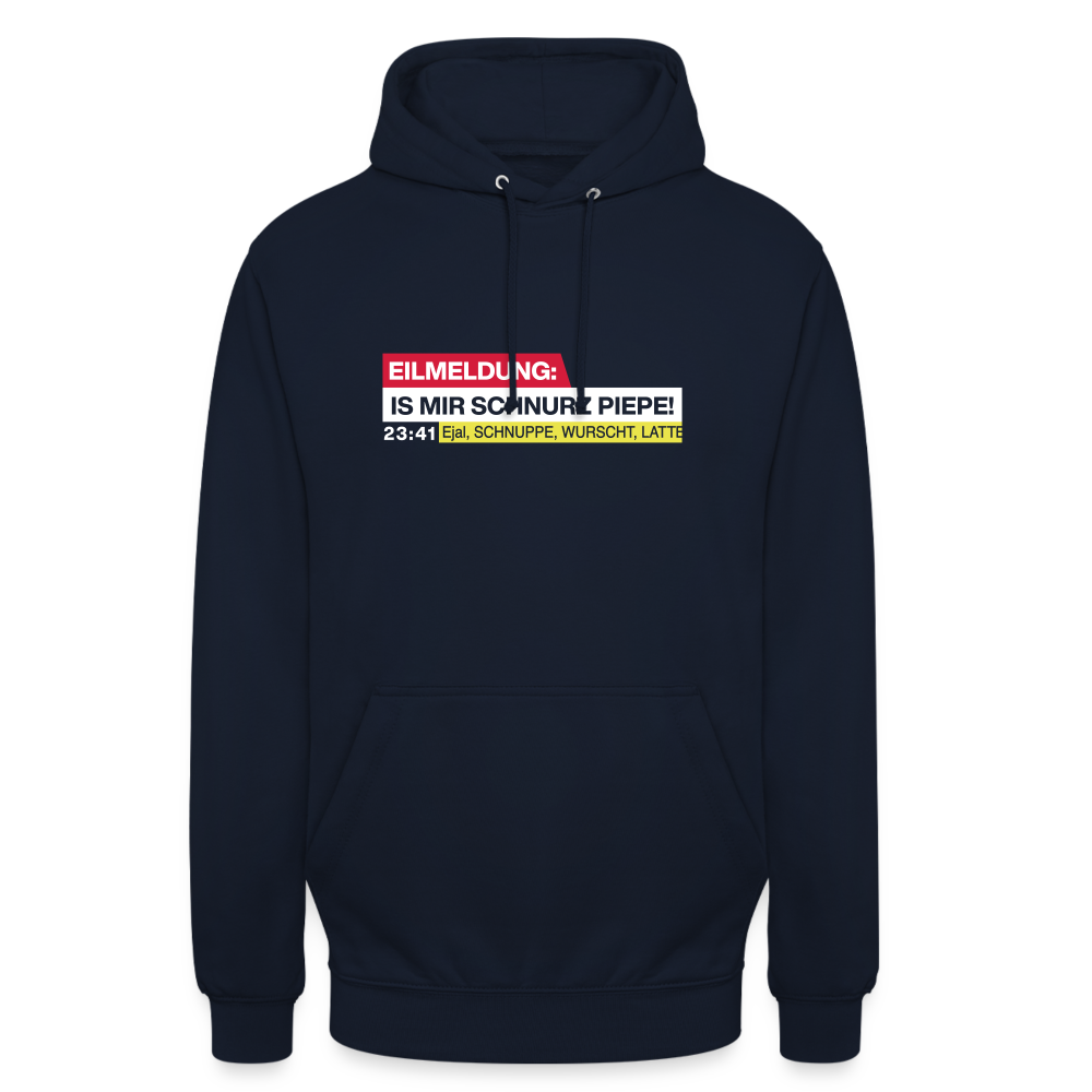 Eilmeldung: Is mir Schnurz Piepe! - Unisex Hoodie - Navy