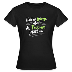 Hab 'ne Lösung, aba did Problem jefällt mir. - Frauen Premium T-Shirt