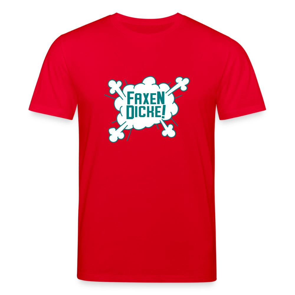 Faxen Dicke! - Unisex Bio T-Shirt - Rot