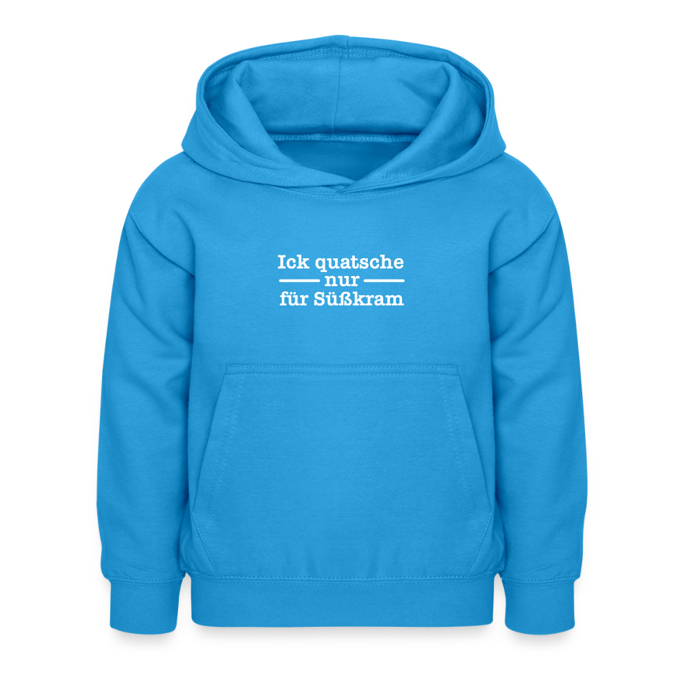Ick quatsche nur für Süßkram - Kinder Hoodie - Meeresblau