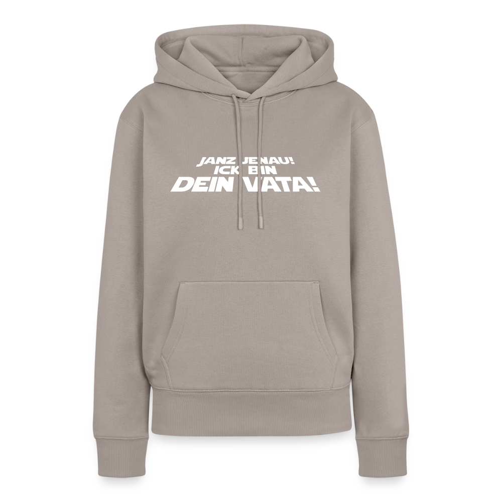 Janz jenau! Ick bin dein Vata! - Frauen Premium Hoodie - Taupe
