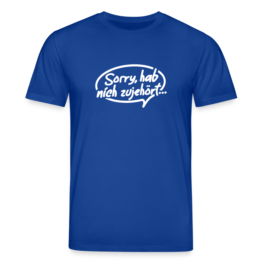 sorry, hab nich zujehört... - Unisex Bio T-Shirt - Dunkelblau