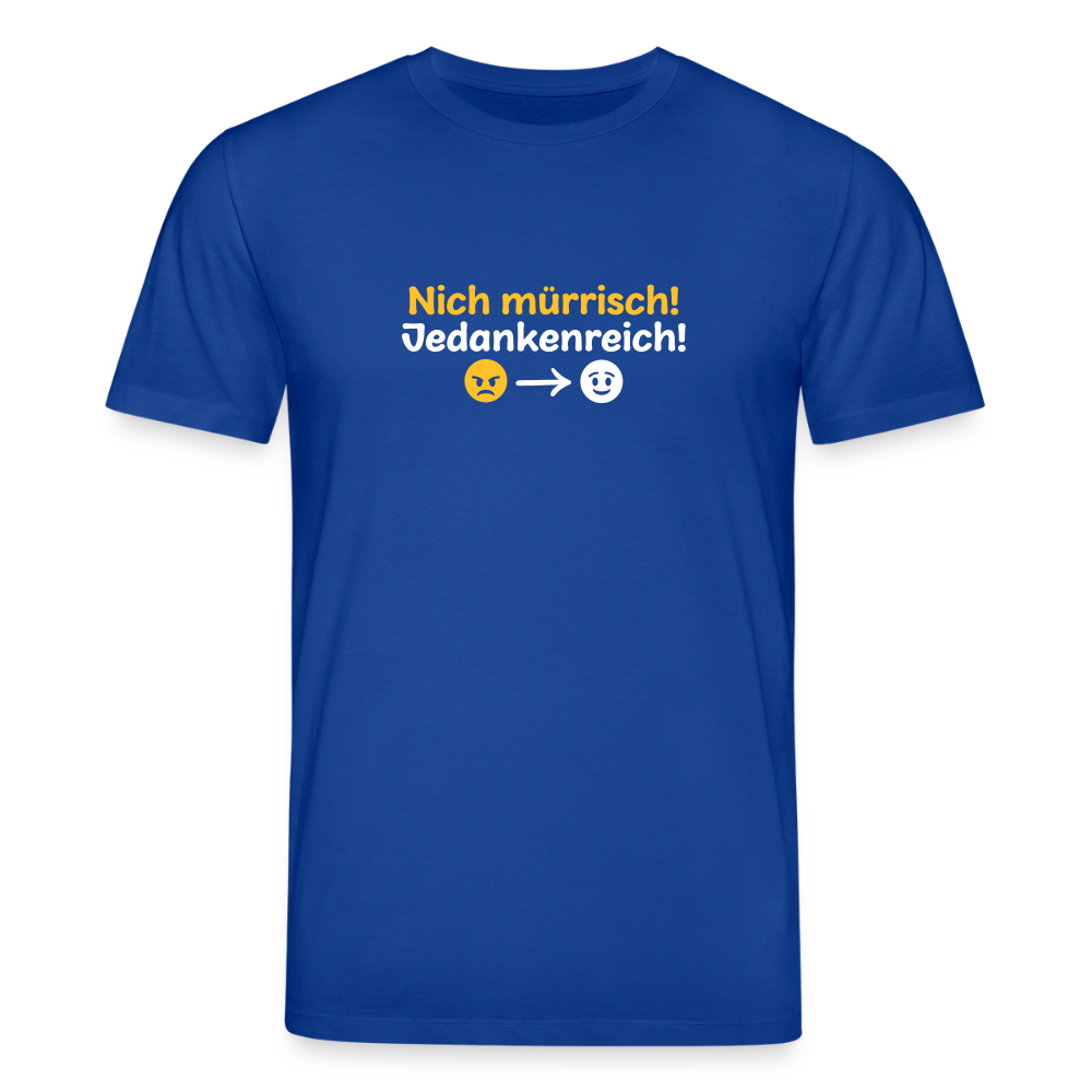 Nich mürrisch! Jedankenreich! - Unisex Bio T-Shirt - Dunkelblau