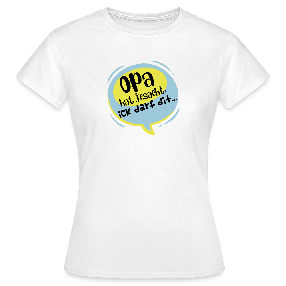 Ick darf dit! - Frauen Premium T-Shirt - Weiß