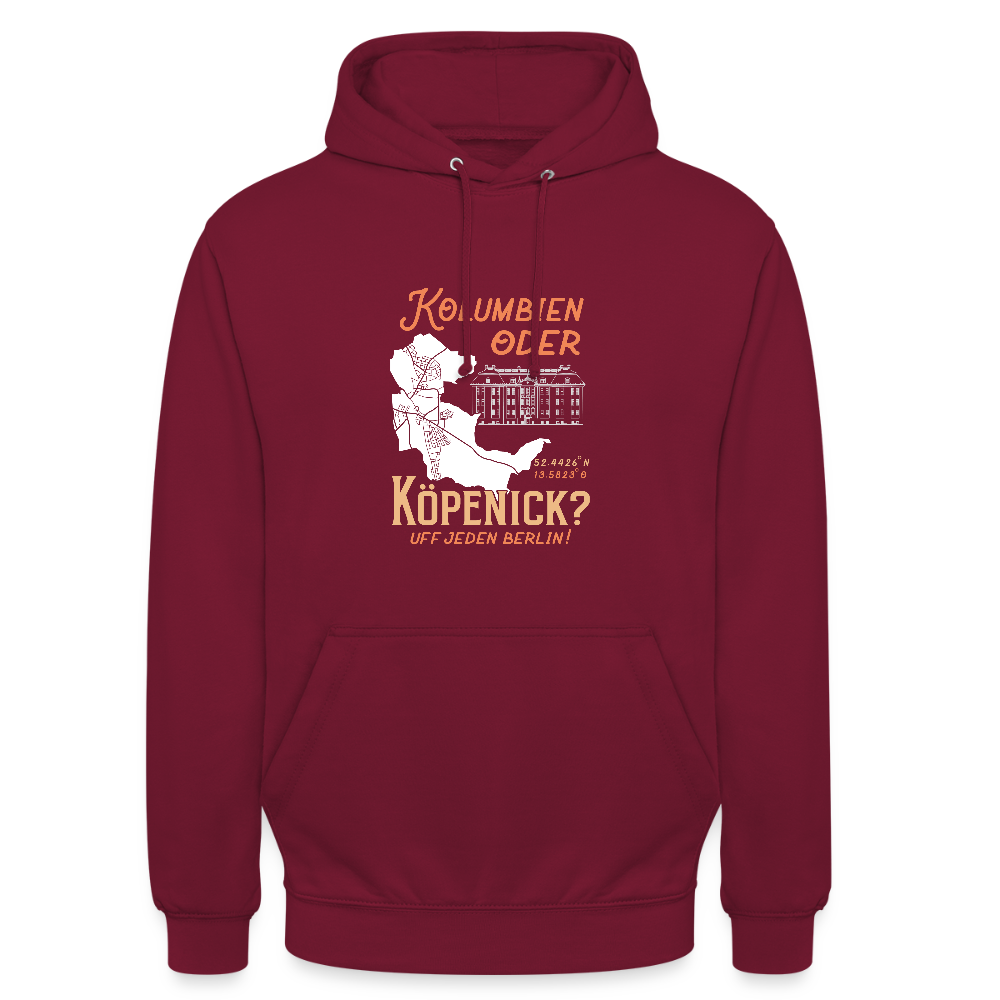Kolumbien oder Köpenick - Unisex Hoodie - Bordeaux