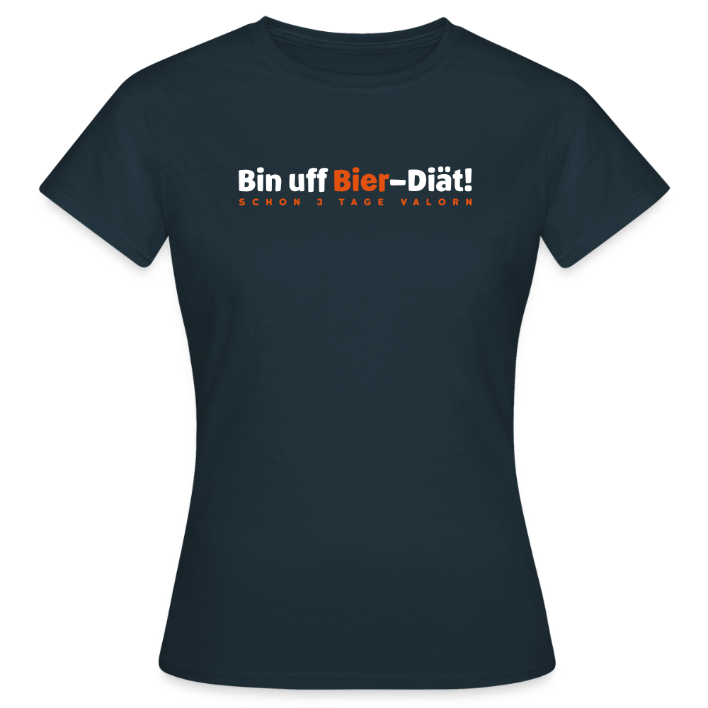 Bin uff Bier-Diät! (schon 3 Tage valorn) - Frauen Premium T-Shirt - Navy
