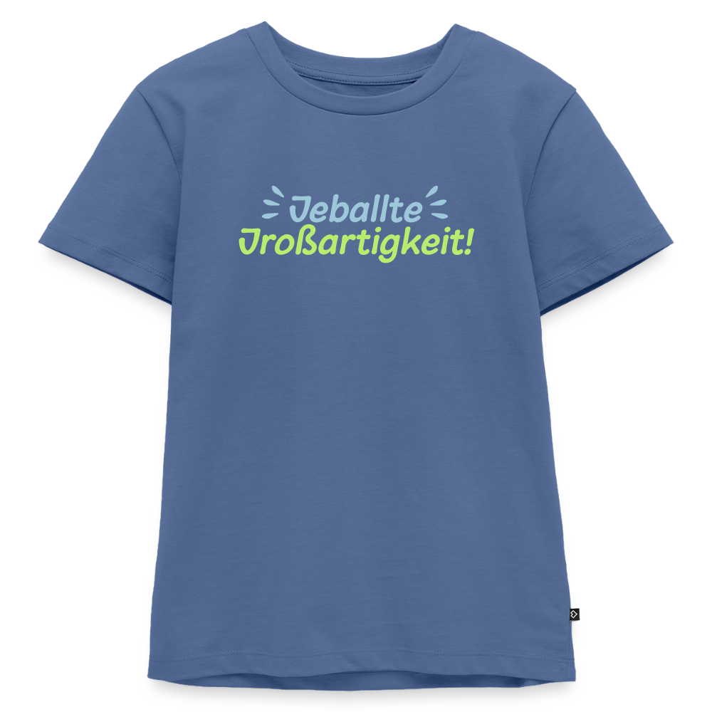 Jeballte Jroßartigkeit! - Kinder Premium T-Shirt - Taubenblau