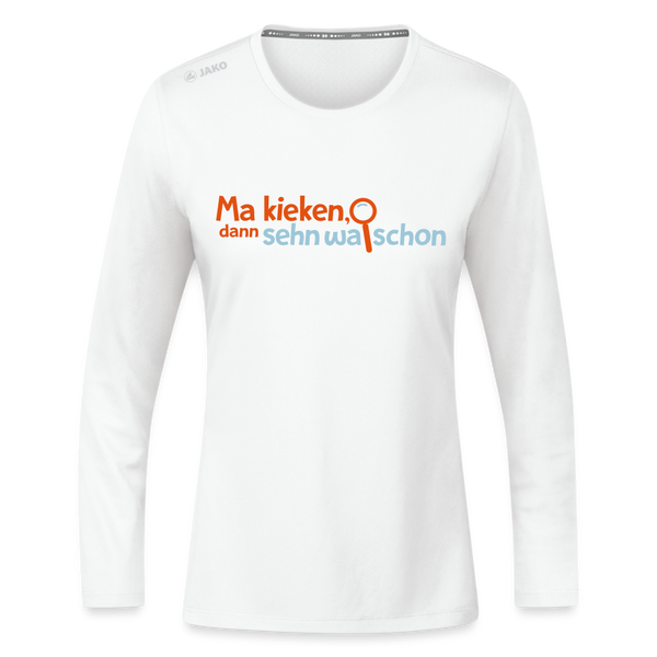 Ma kieken, dann sehn wa schon - Frauen Sport Langarmshirt - Weiß
