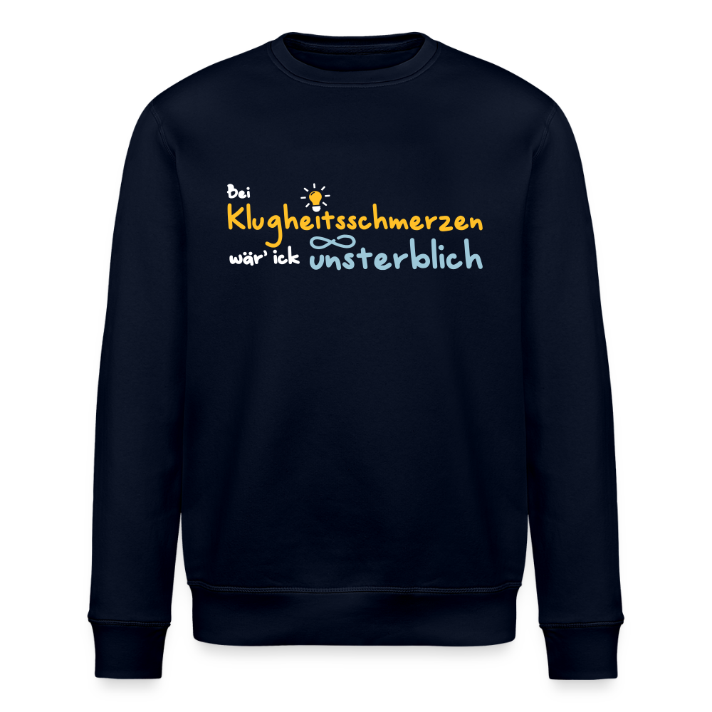Bei Klugheitsschmerzen wär' ick unsterblich - Unisex Bio Sweatshirt - Navy
