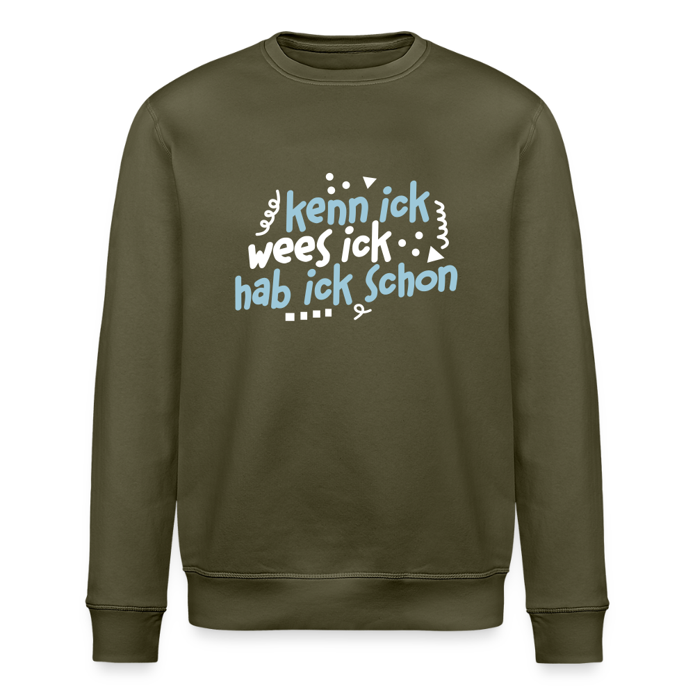kenn ick wees ick hab ick schon - Unisex Bio Sweatshirt - Khaki
