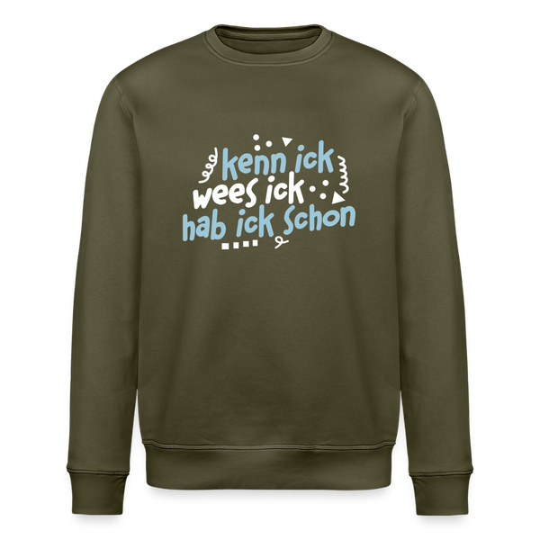kenn ick wees ick hab ick schon - Unisex Bio Sweatshirt - Khaki