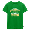 Ick bin keen Sturkopp - Kinder Premium T-Shirt - Grün
