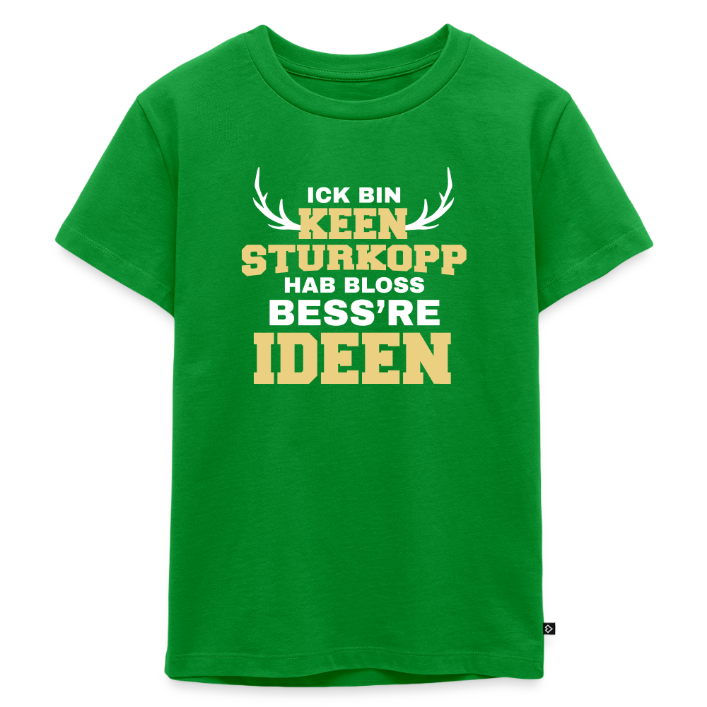 Ick bin keen Sturkopp - Kinder Premium T-Shirt - Grün