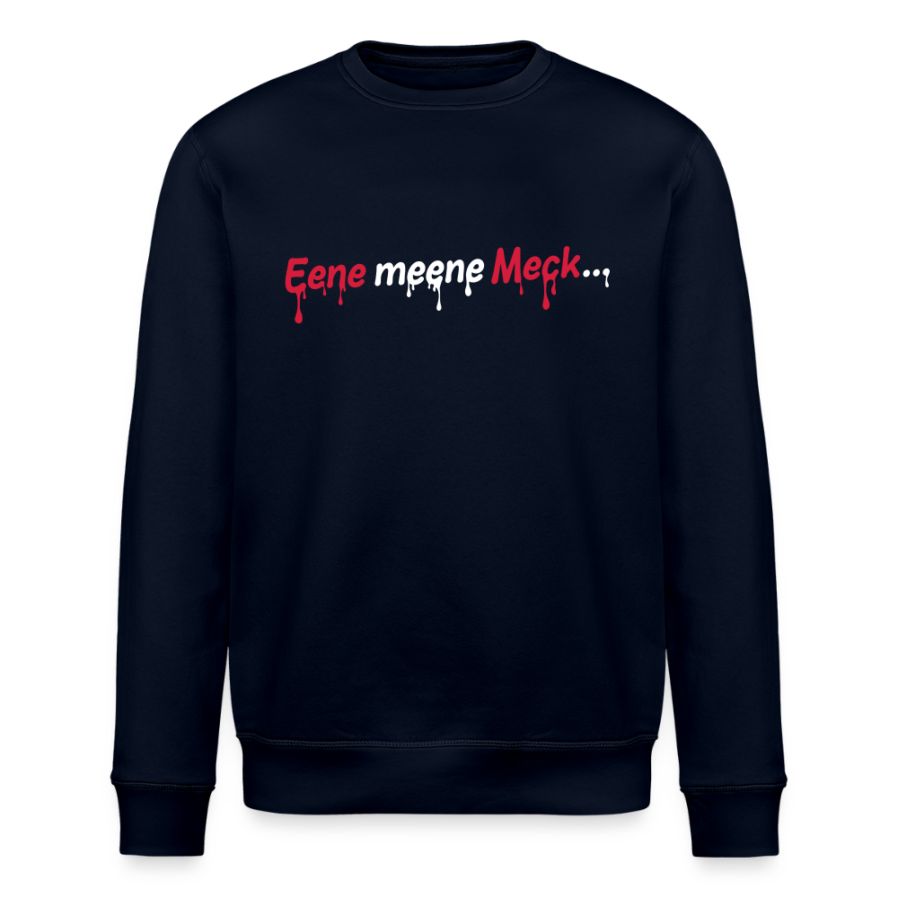 Eene meene Meck... - Unisex Bio Sweatshirt - Navy