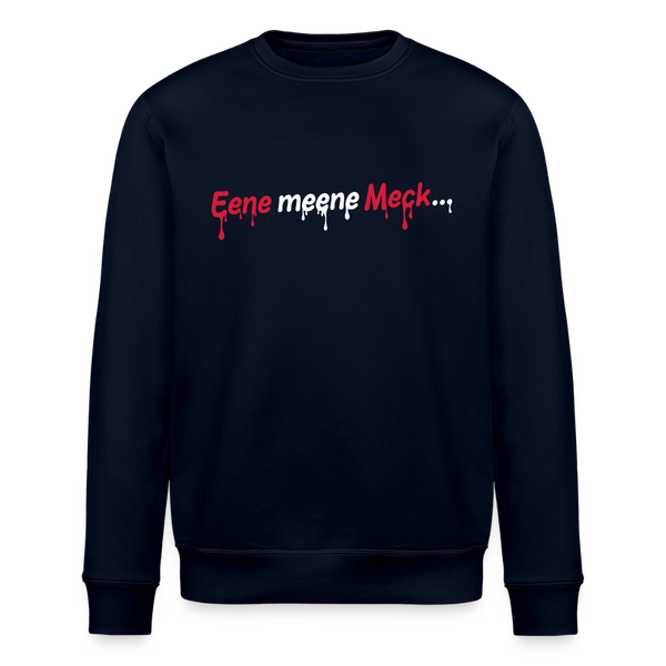 Eene meene Meck... - Unisex Bio Sweatshirt - Navy