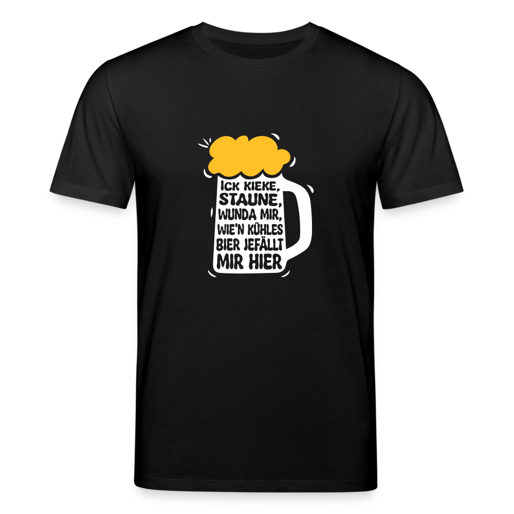 Ick kieke, staune, wunda mir, wie'n kühles Bier jefällt mir hier - Unisex Bio T-Shirt - Schwarz