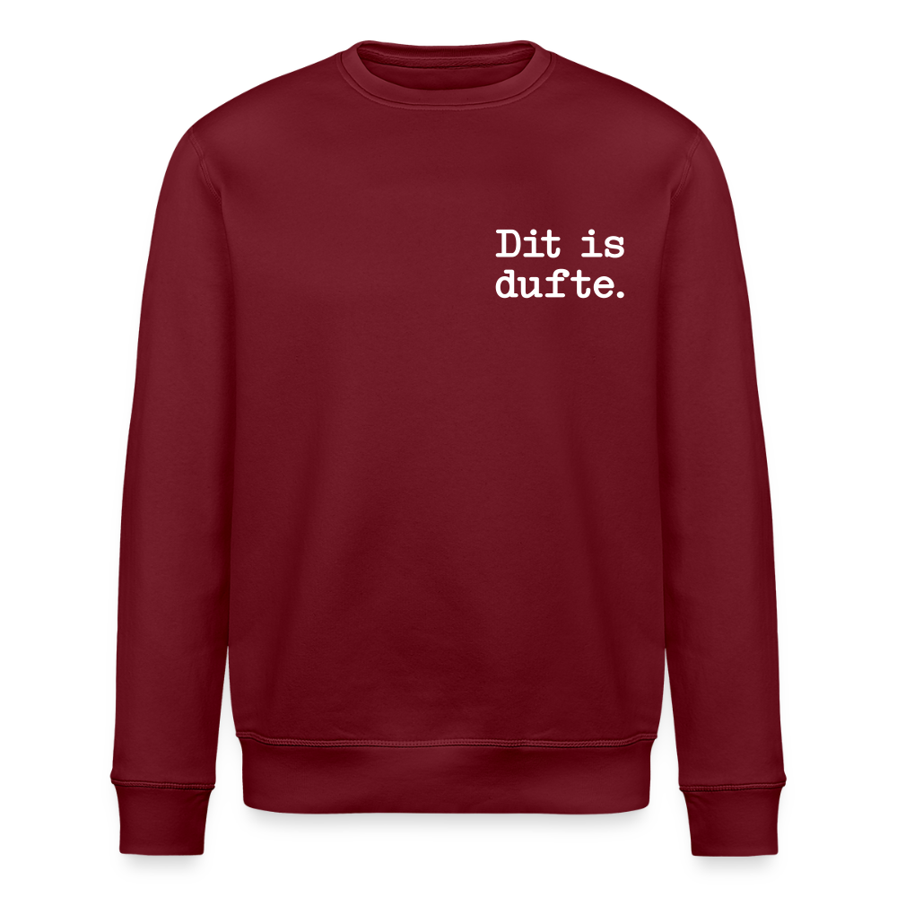 Dit is dufte - Unisex Bio Sweatshirt - Burgunderrot