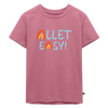 Allet Easy! - Kinder Premium T-Shirt - Mauve
