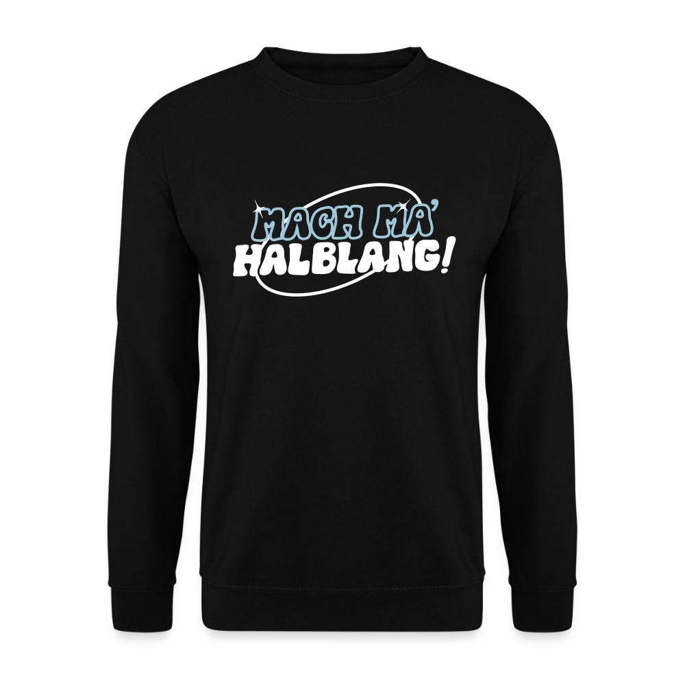 Mach ma’ halblang! - Unisex Pullover - Schwarz